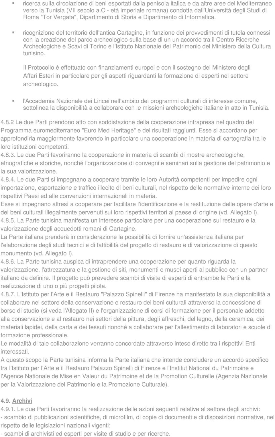 ricognizione del territorio dell'antica Cartagine, in funzione dei provvedimenti di tutela connessi con la creazione del parco archeologico sulla base di un un accordo tra il Centro Ricerche