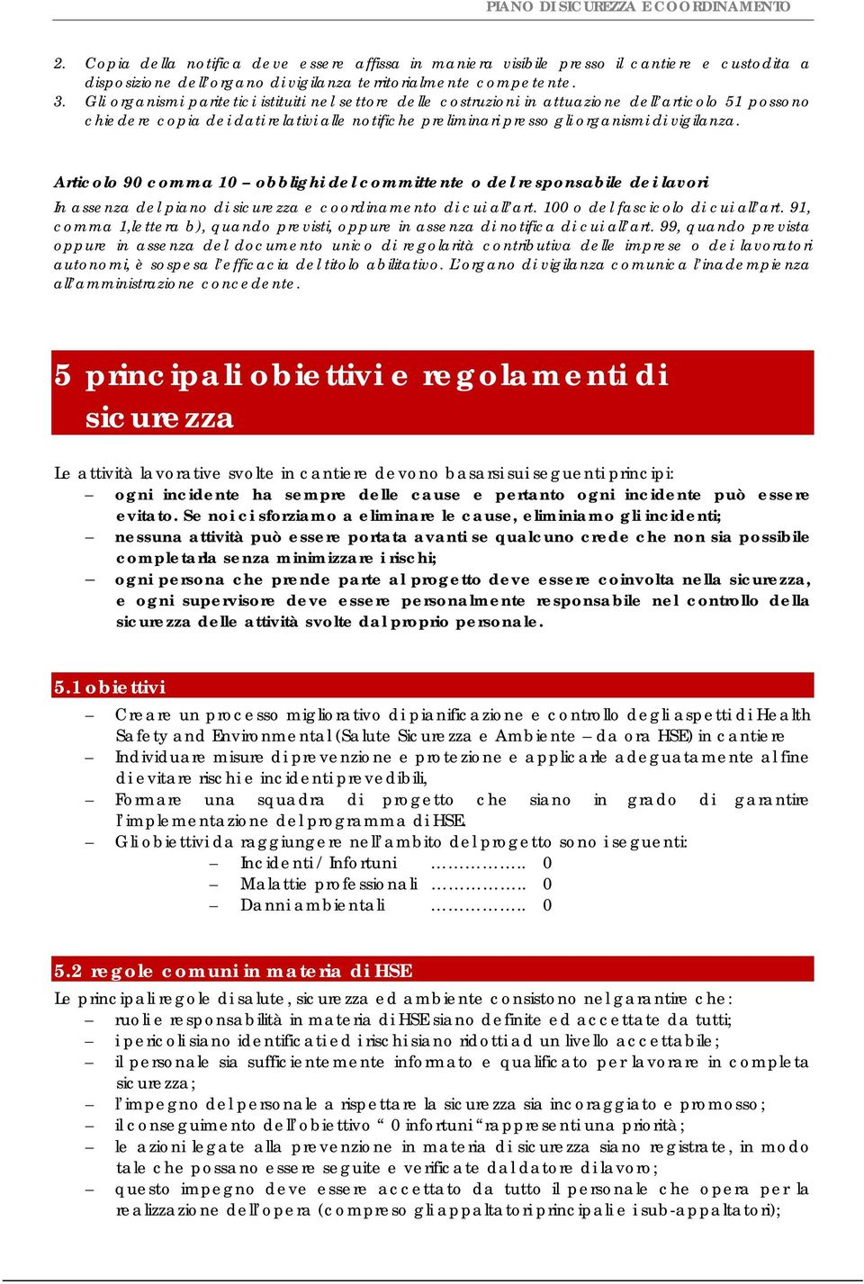 Articolo 90 comma 10 obblighi del committente o del responsabile dei lavori In assenza del piano di sicurezza e coordinamento di cui all art. 100 o del fascicolo di cui all art.