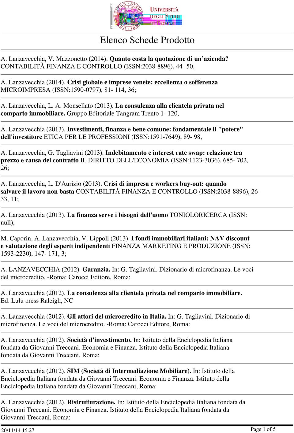 La consulenza alla clientela privata nel comparto immobiliare. Gruppo Editoriale Tangram Trento 1-120, A. Lanzavecchia (2013).