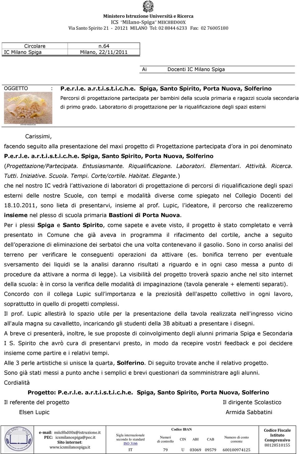 e. Spiga, Santo Spirito, Porta Nuova, Solferino (Progettazione/Partecipata. Entusiasmante. Riqualificazione. Laboratori. Elementari. Attività. Ricerca. Tutti. Iniziative. Scuola. Tempi. Corte/cortile.