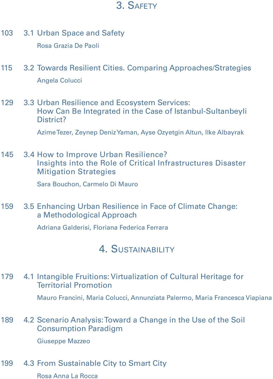 4 How to Improve Urban Resilience? Insights into the Role of Critical Infrastructures Disaster Mitigation Strategies sara Bouchon, Carmelo Di Mauro 159 3.