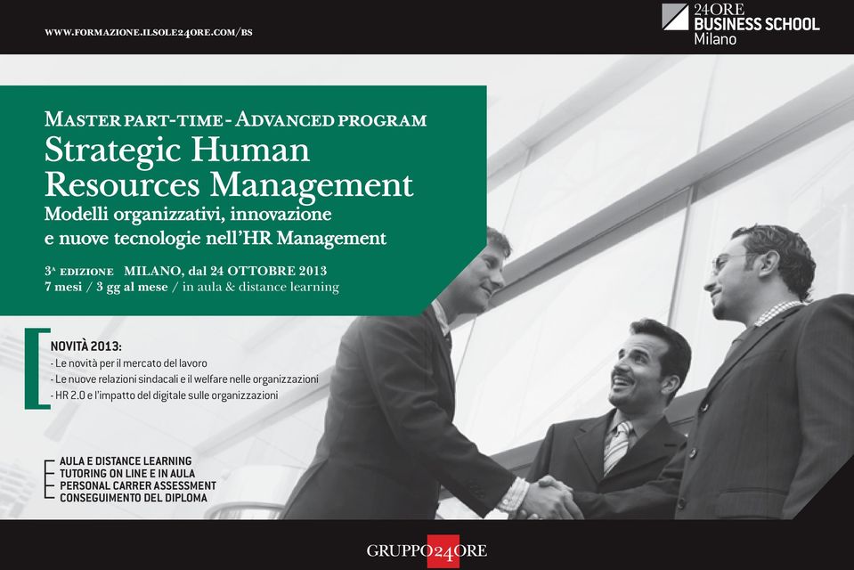 nell HR Management 3 a edizione MILanO, dal 24 ottobre 2013 7 mesi / 3 gg al mese / in aula & distance learning NOVITÀ 2013: - Le novità