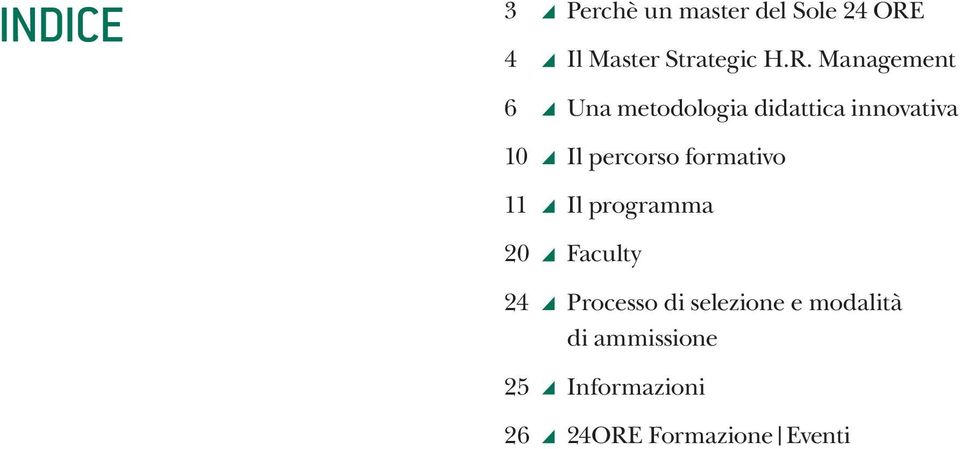 percorso formativo 11 Il programma 20 Faculty 24 Processo di