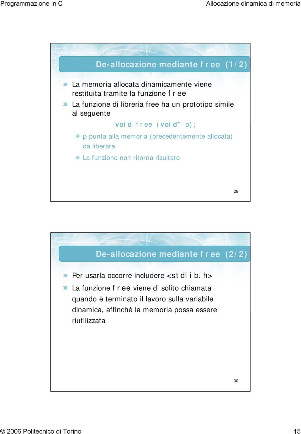 non ritorna risultato 29 De-allocazione mediante free (2/2) Per usarla occorre includere <stdlib.