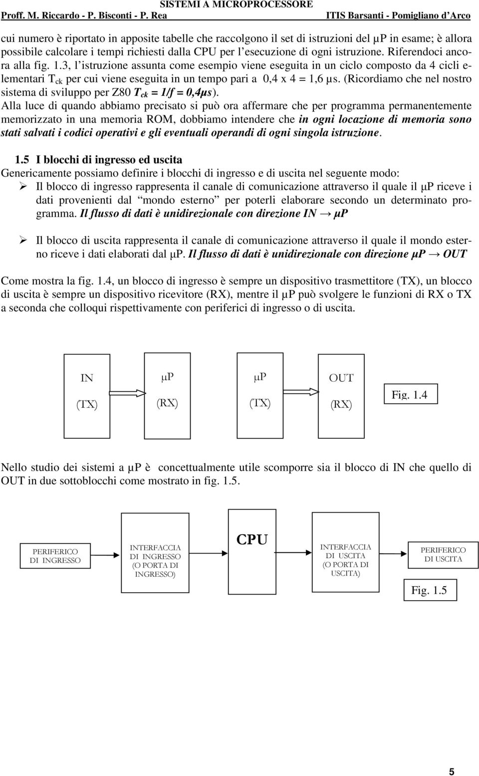 (Ricordiamo che nel nostro sistema di sviluppo per Z80 T ck = 1/f = 0,4µs).