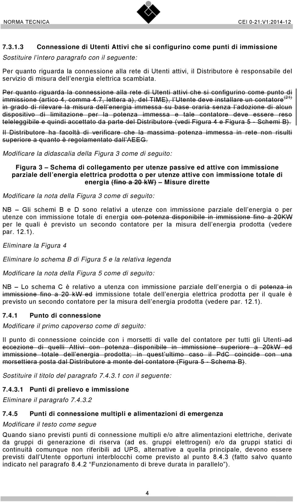 Distributore è responsabile del servizio di misura dell energia elettrica scambiata.