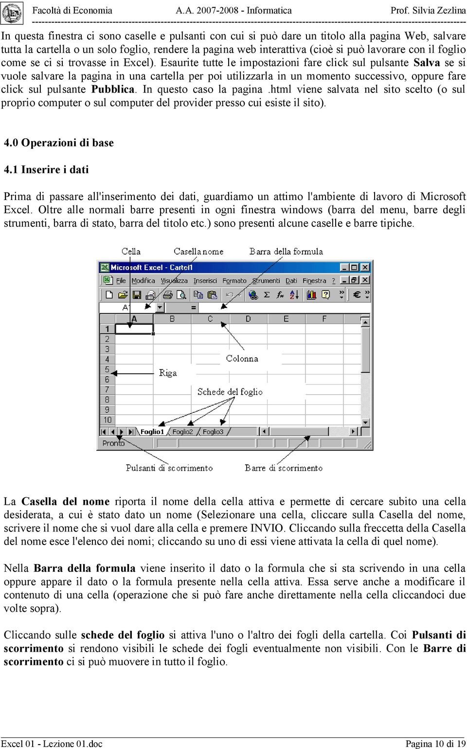 Esaurite tutte le impostazioni fare click sul pulsante Salva se si vuole salvare la pagina in una cartella per poi utilizzarla in un momento successivo, oppure fare click sul pulsante Pubblica.