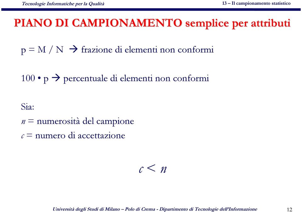 numerosità del campione c = numero di accettazione c < n Università degli