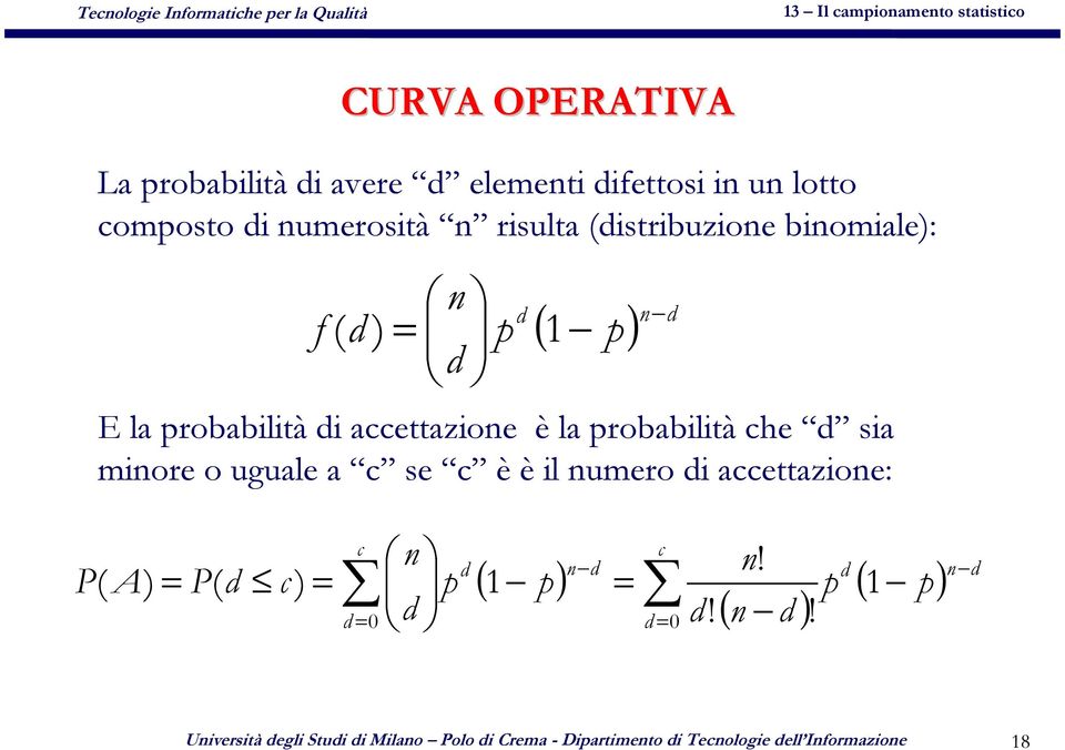(distribuzione binomiale): E la probabilità di accettazione è la probabilità che d sia minore o uguale a c se c è è il numero di