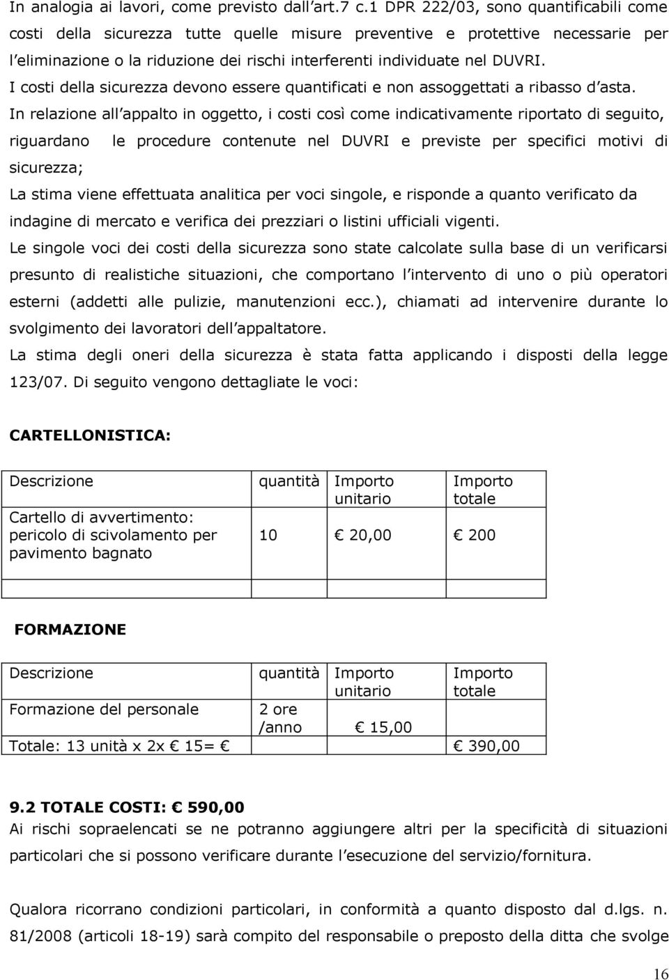 I costi della sicurezza devono essere quantificati e non assoggettati a ribasso d asta.