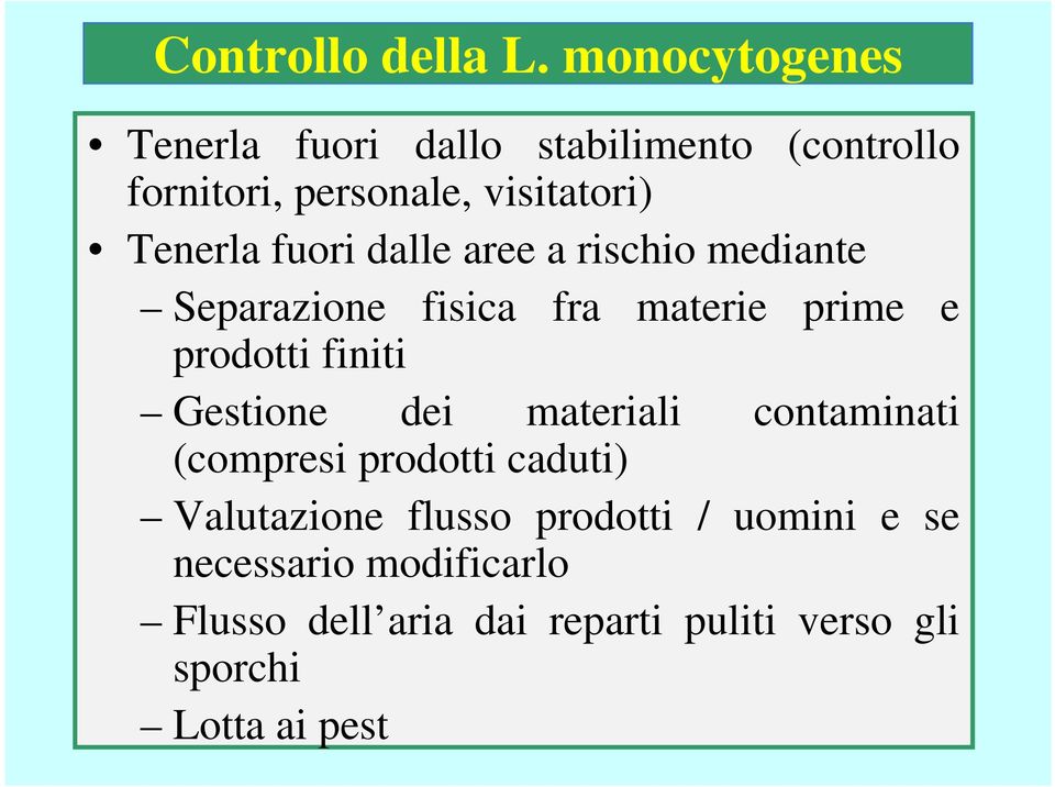 fuori dalle aree a rischio mediante Separazione fisica fra materie prime e prodotti finiti Gestione