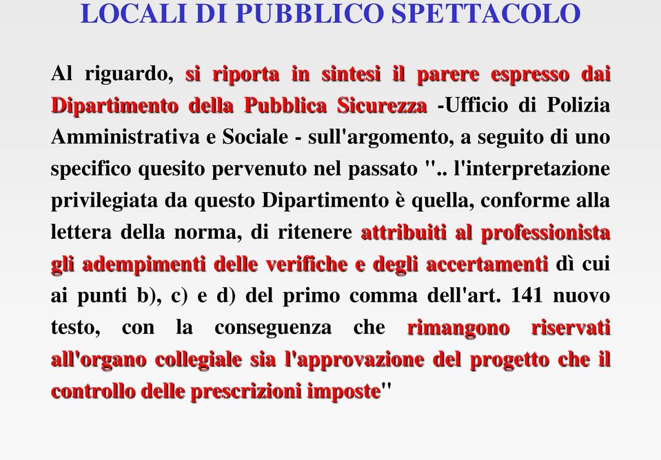 . l'interpretazione privilegiata da questo Dipartimento è quella, conforme alla lettera della norma, di ritenere attribuiti al professionista gli