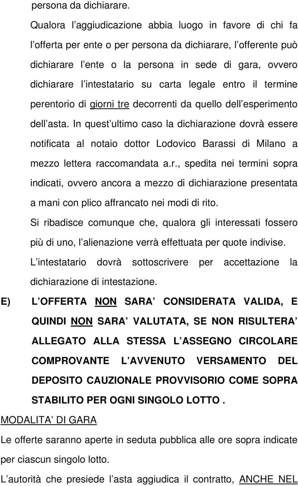 intestatario su carta legale entro il termine perentorio di giorni tre decorrenti da quello dell esperimento dell asta.