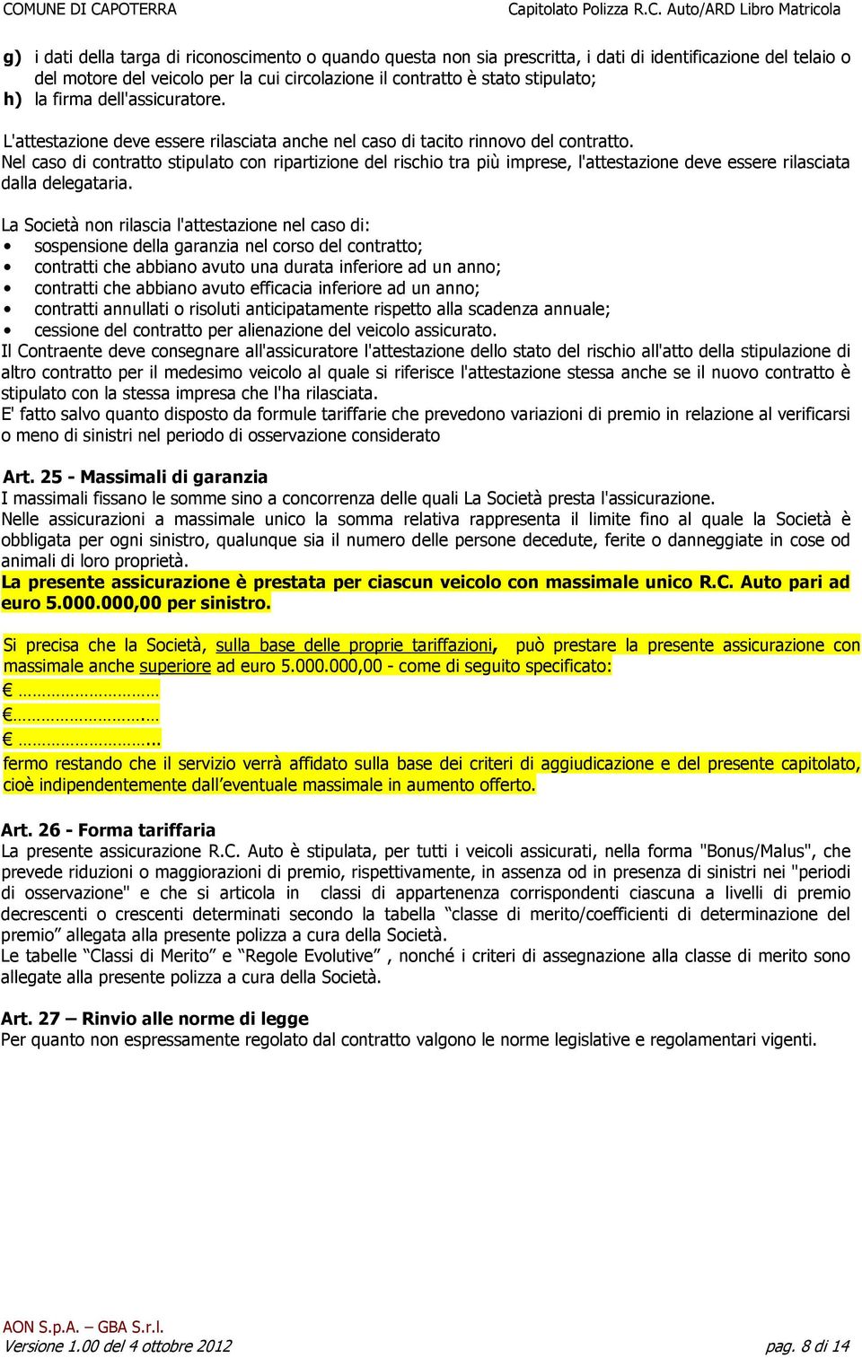 Nel caso di contratto stipulato con ripartizione del rischio tra più imprese, l'attestazione deve essere rilasciata dalla delegataria.