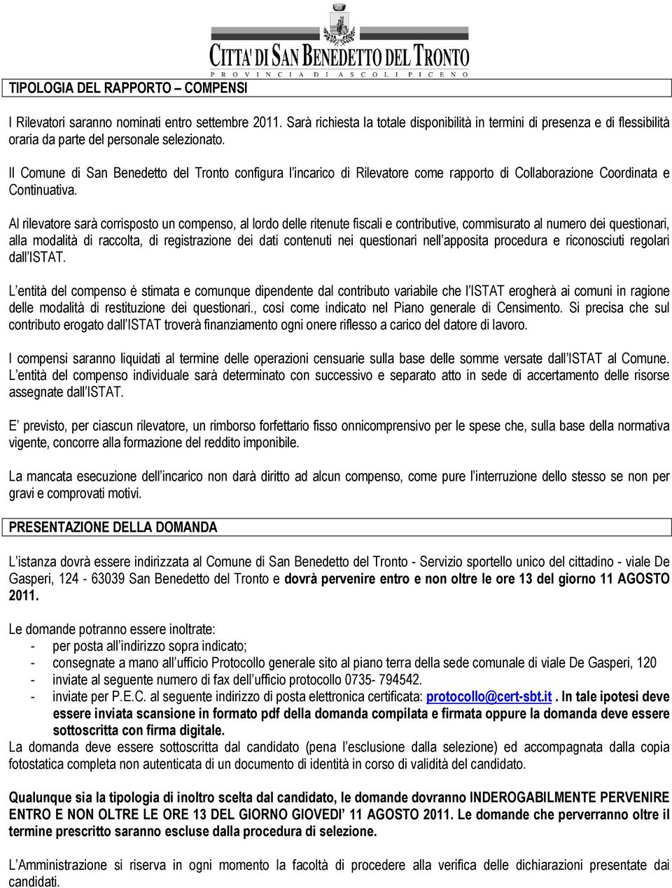 Il Comune di San Benedetto del Tronto configura l incarico di Rilevatore come rapporto di Collaborazione Coordinata e Continuativa.