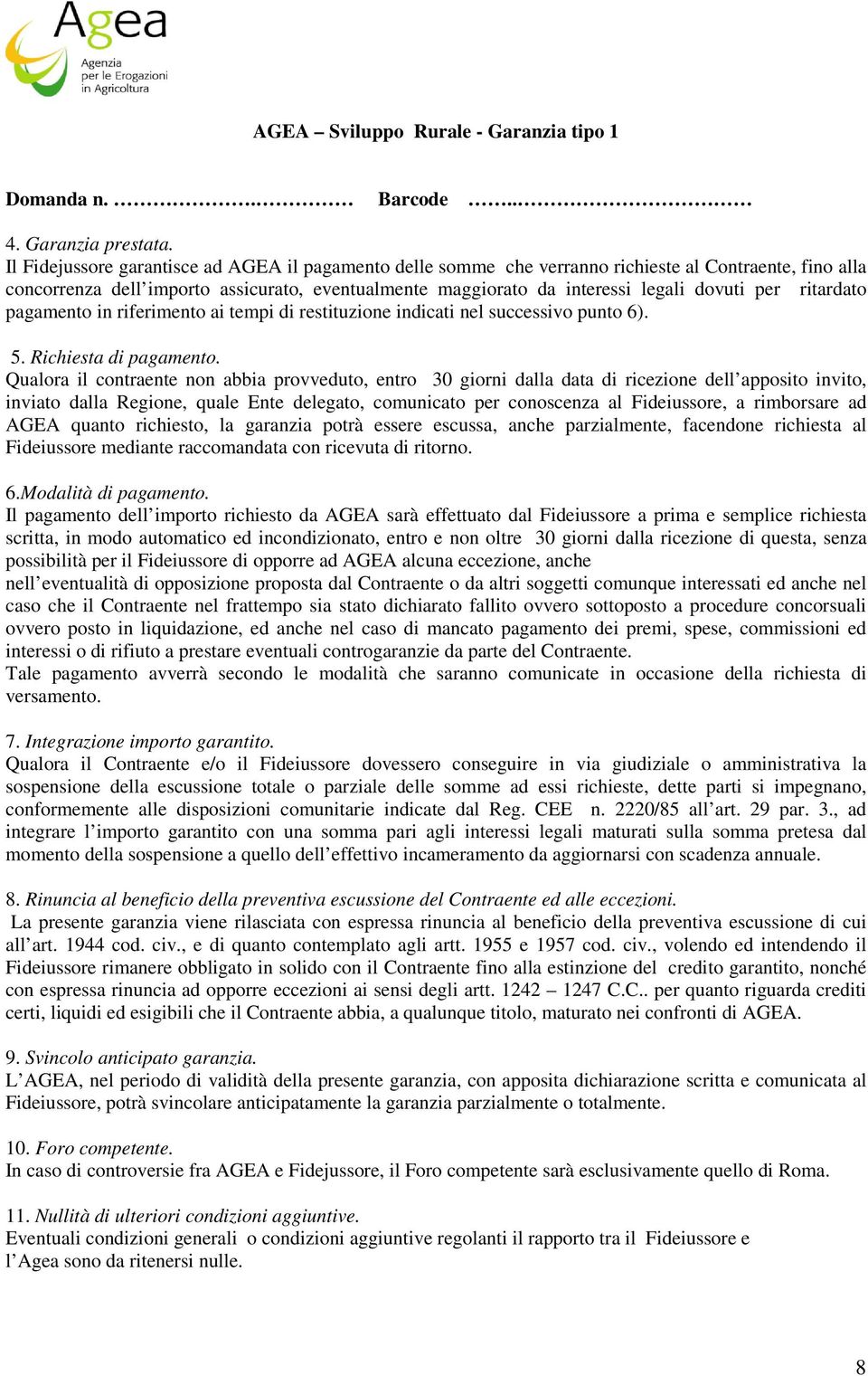 ritardato pagamento in riferimento ai tempi di restituzione indicati nel successivo punto 6). 5. Richiesta di pagamento.