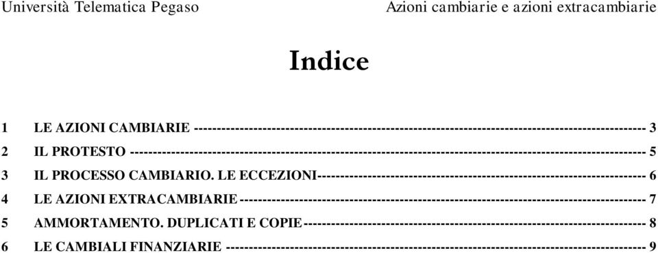 LE ECCEZIONI ------------------------------------------------------------------------ 6 4 LE AZIONI EXTRACAMBIARIE