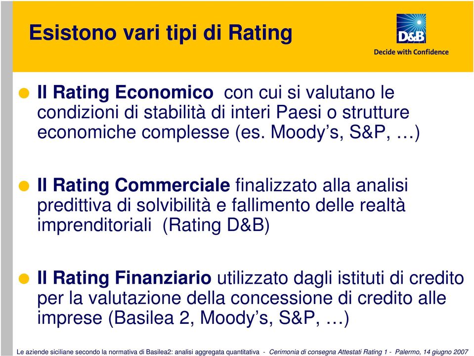 Moody s, S&P, ) Il Rating Commerciale finalizzato alla analisi predittiva di solvibilità e fallimento delle