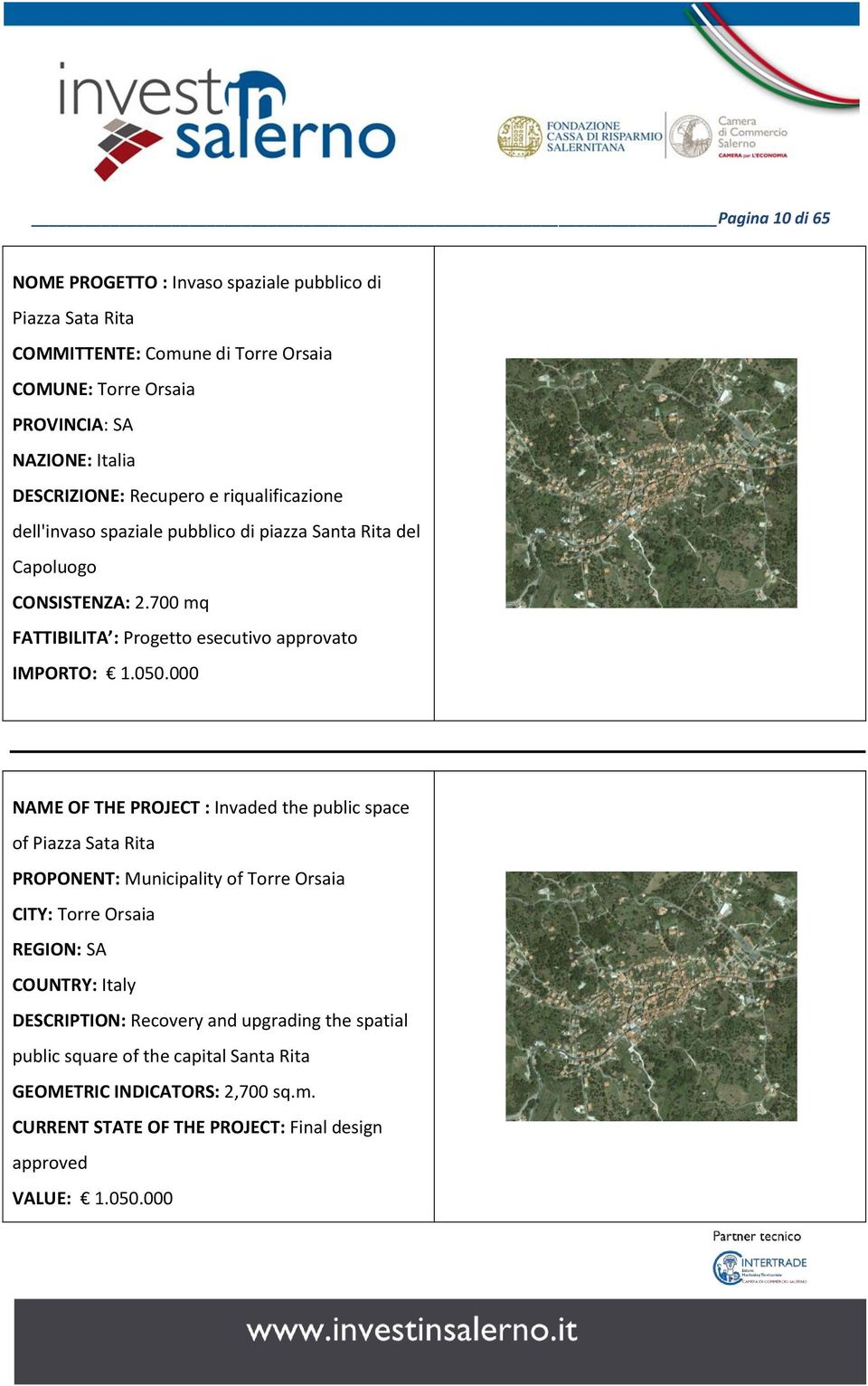 050.000 NAME OF THE PROJECT : Invaded the public space of Piazza Sata Rita PROPONENT: Municipality of Torre Orsaia CITY: Torre Orsaia DESCRIPTION: Recovery and