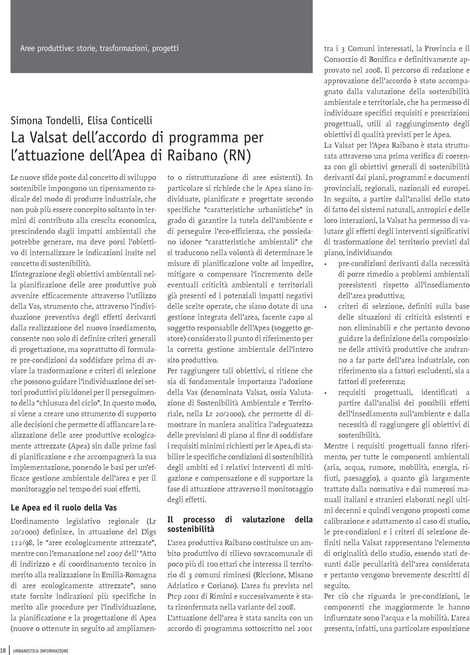 dagli impatti ambientali che potrebbe generare, ma deve porsi l obiettivo di internalizzare le indicazioni insite nel concetto di sostenibilità.