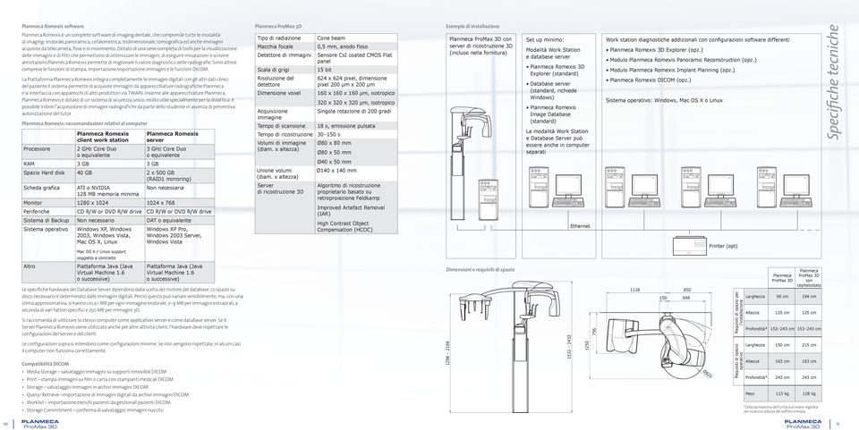 Dotato di una serie completa di tools per la visualizzazione delle immagini e di filtri che permettono di ottimizzare le immagini, di eseguire misurazioni e scrivere annotazioni,planmeca Romexis