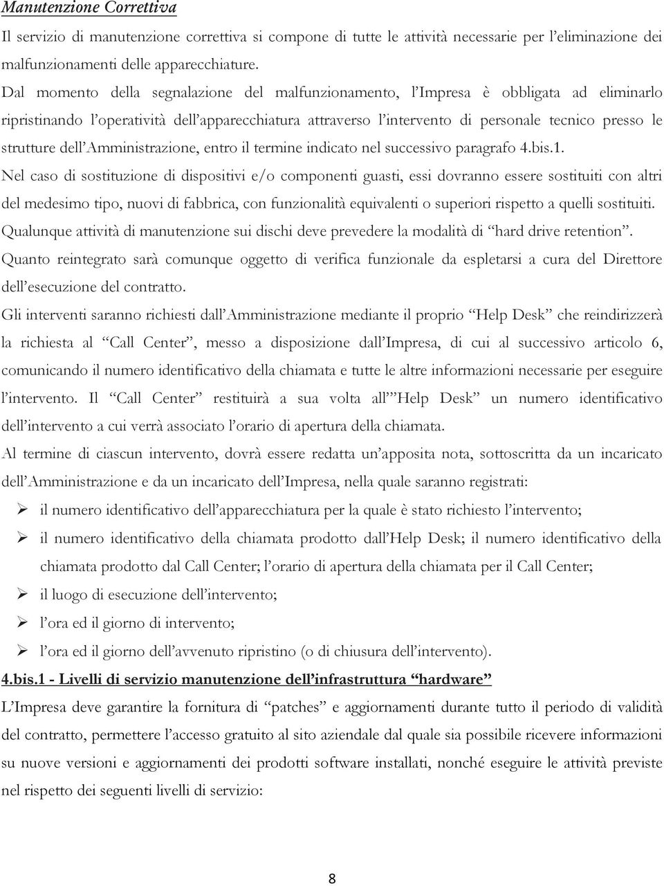 strutture dell Amministrazione, entro il termine indicato nel successivo paragrafo 4.bis.1.