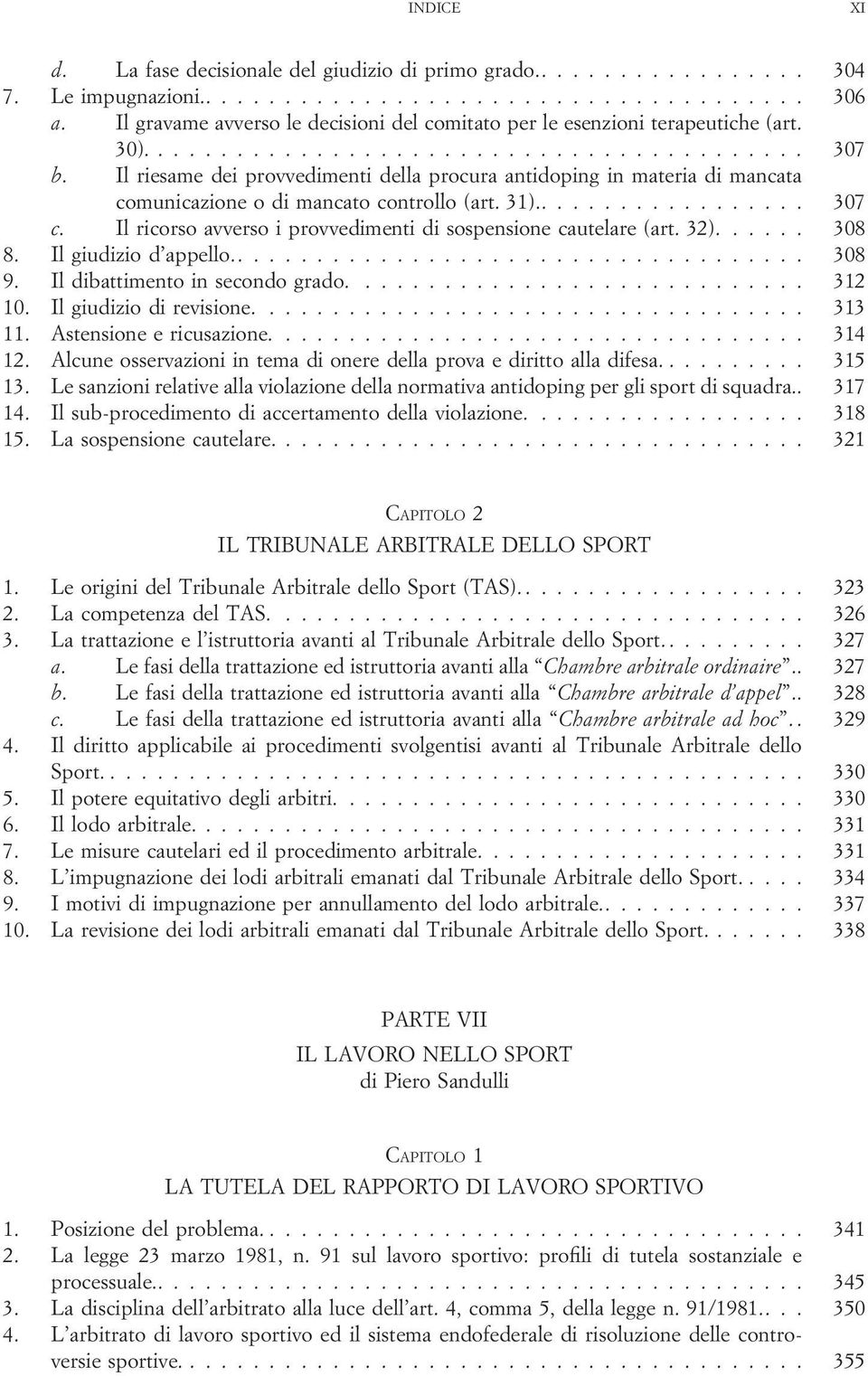 Il riesame dei provvedimenti della procura antidoping in materia di mancata comunicazione o di mancato controllo (art. 31).................. 307 c.