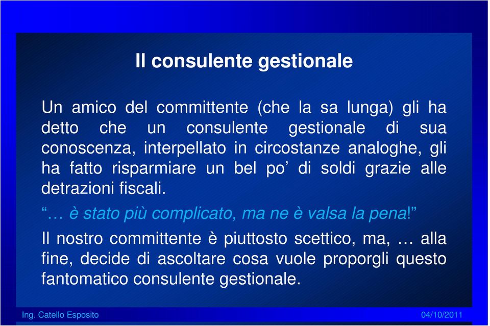 soldi grazie alle detrazioni fiscali. è stato più complicato, ma ne è valsa la pena!