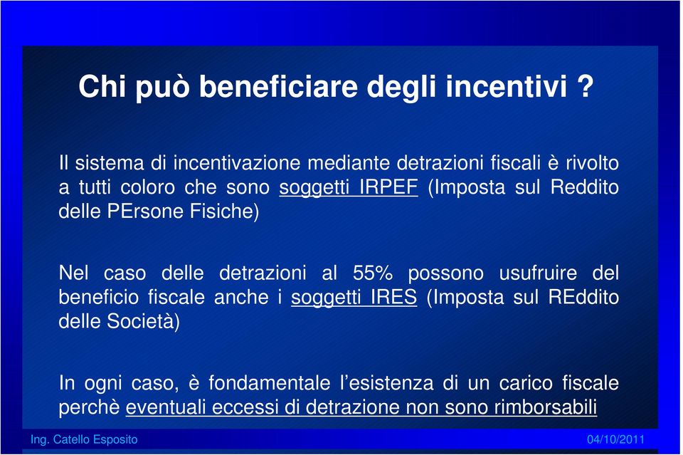 (Imposta sul Reddito delle PErsone Fisiche) Nel caso delle detrazioni al 55% possono usufruire del beneficio