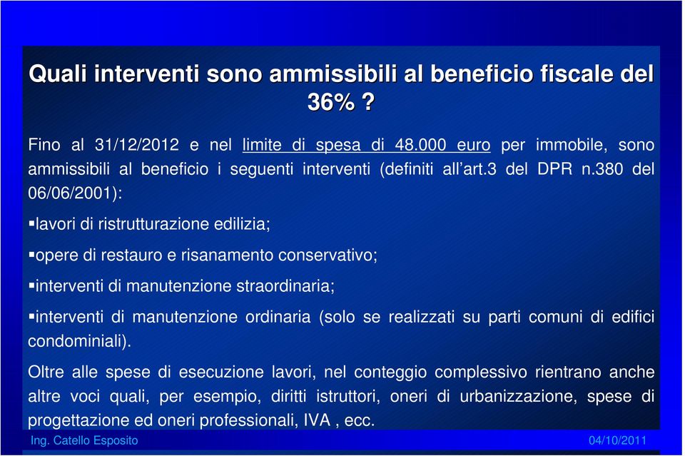 380 del 06/06/2001): lavori di ristrutturazione edilizia; opere di restauro e risanamento conservativo; interventi di manutenzione straordinaria; interventi di