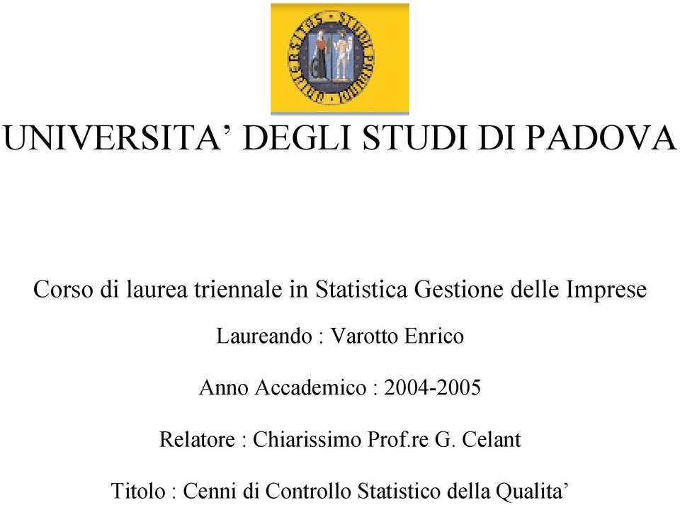Enrico Anno Accademico : 2004-2005 Relatore : Chiarissimo