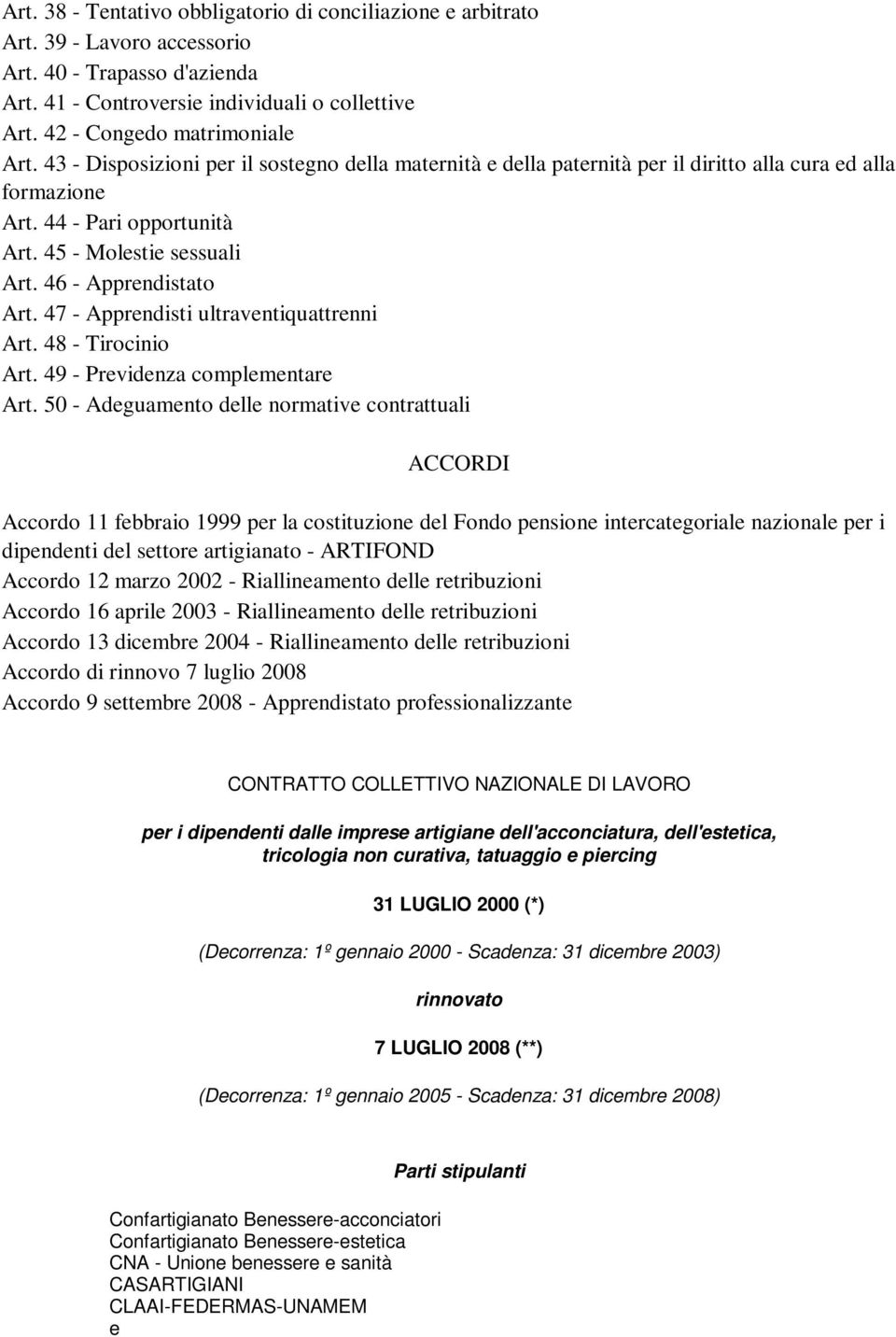 45 - Molestie sessuali Art. 46 - Apprendistato Art. 47 - Apprendisti ultraventiquattrenni Art. 48 - Tirocinio Art. 49 - Previdenza complementare Art.