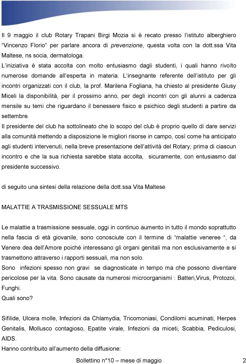 L insegnante referente dell istituto per gli incontri organizzati con il club, la prof.