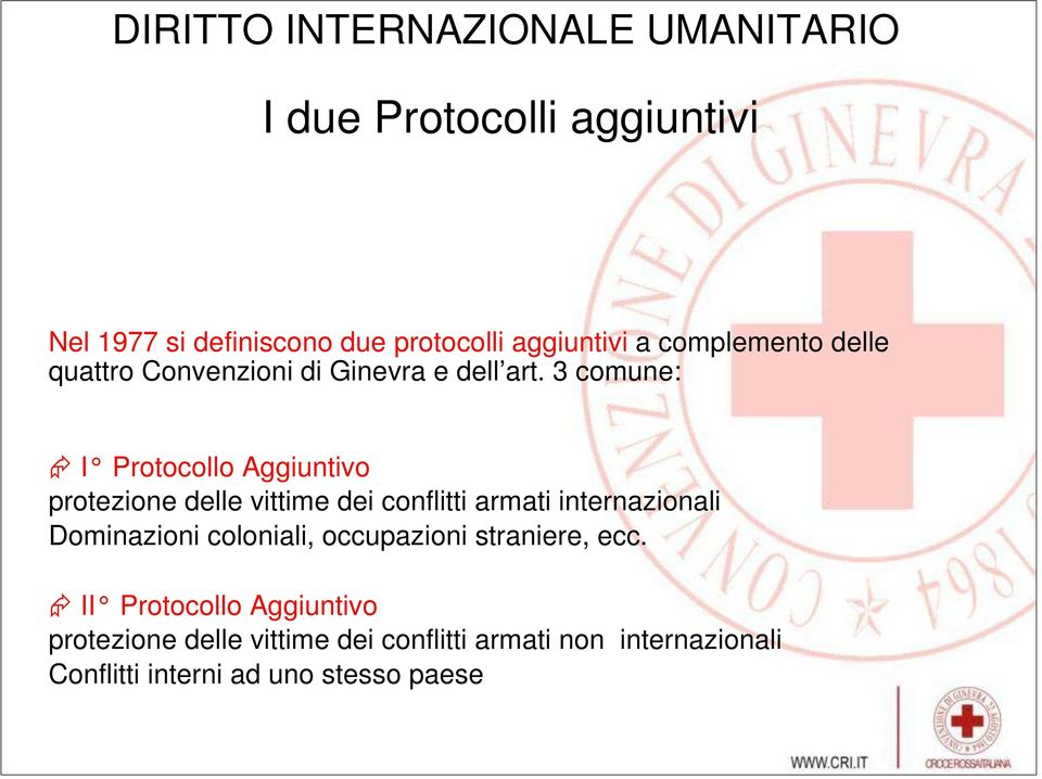 3 comune: I Protocollo Aggiuntivo protezione delle vittime dei conflitti armati internazionali Dominazioni