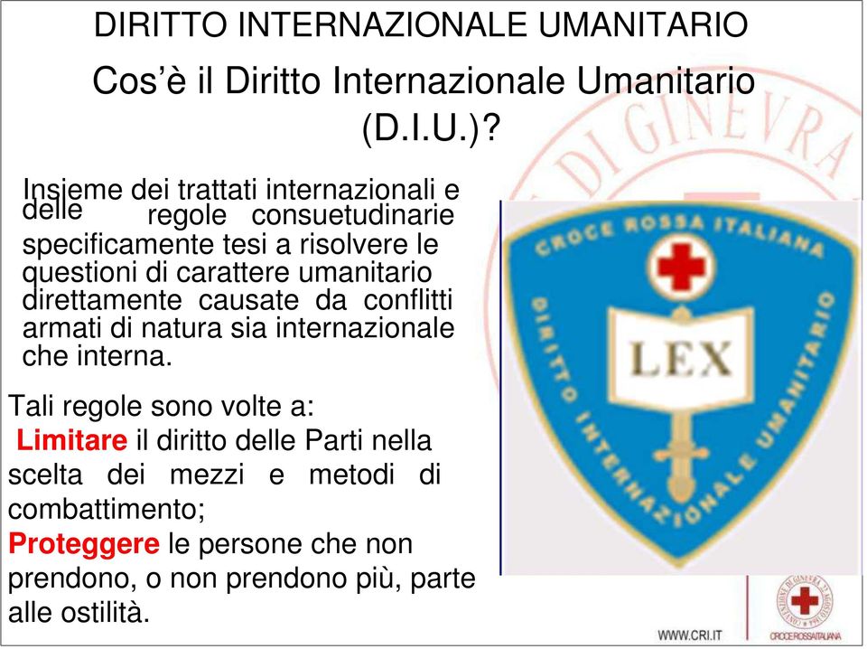 carattere umanitario direttamente causate da conflitti armati di natura sia internazionale che interna.