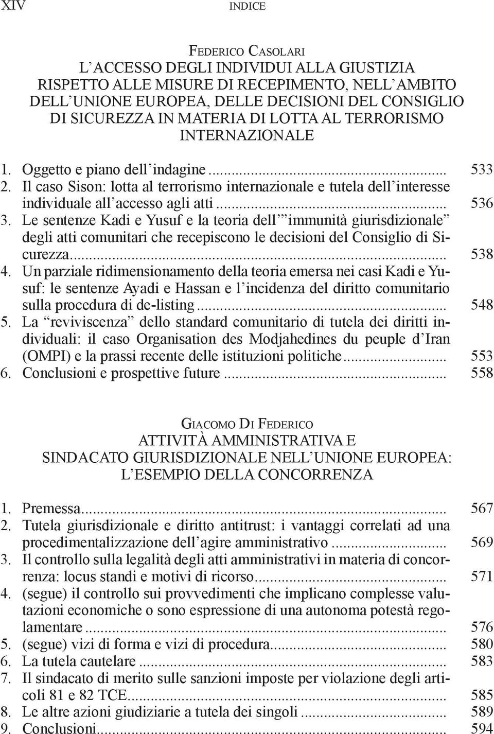 Le sentenze Kadi e Yusuf e la teoria dell immunità giurisdizionale degli atti comunitari che recepiscono le decisioni del Consiglio di Sicurezza... 4.