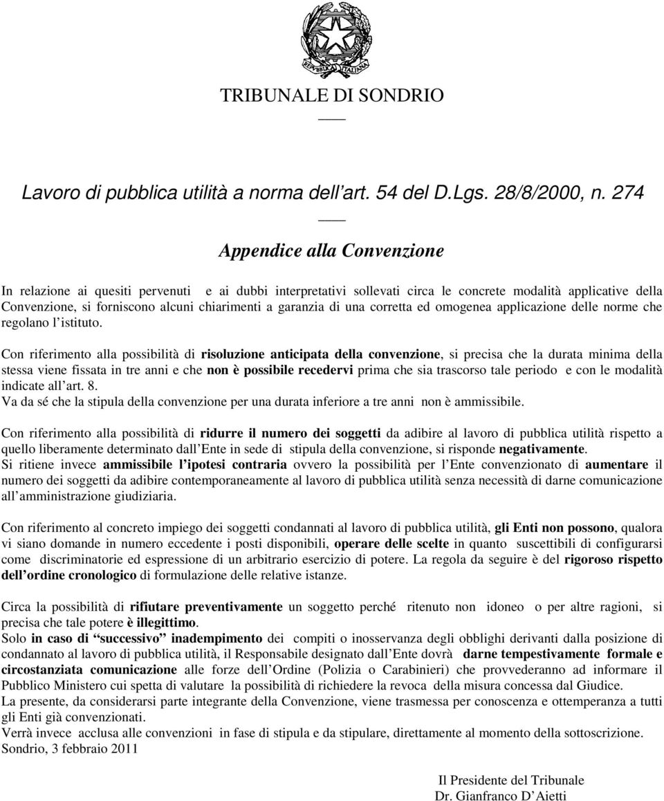 garanzia di una corretta ed omogenea applicazione delle norme che regolano l istituto.