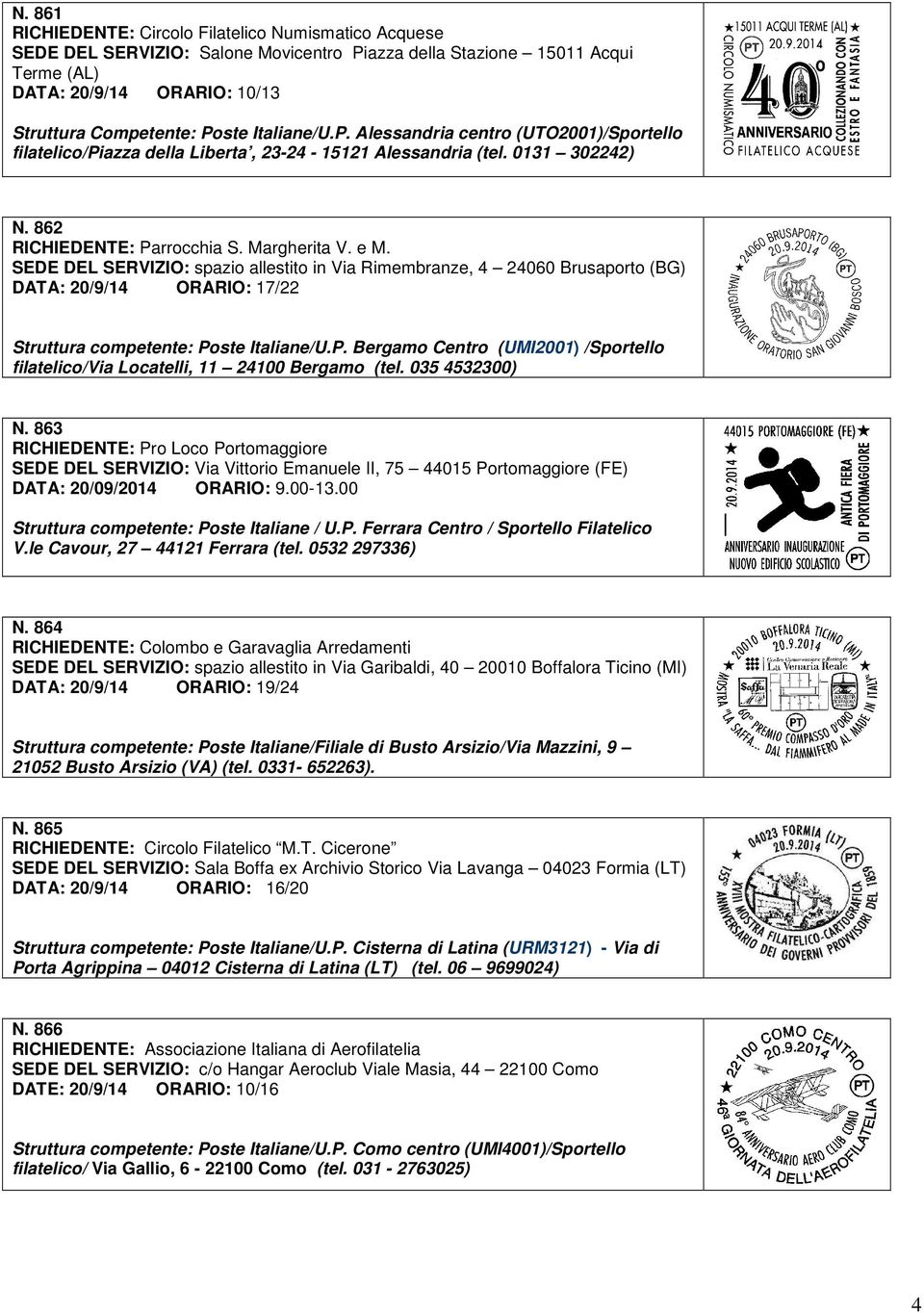 SEDE DEL SERVIZIO: spazio allestito in Via Rimembranze, 4 24060 Brusaporto (BG) DATA: 20/9/14 ORARIO: 17/22 Struttura competente: Po