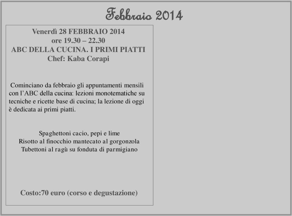 monotematiche su tecniche e ricette base di cucina; la lezione di oggi è dedicata ai primi piatti.