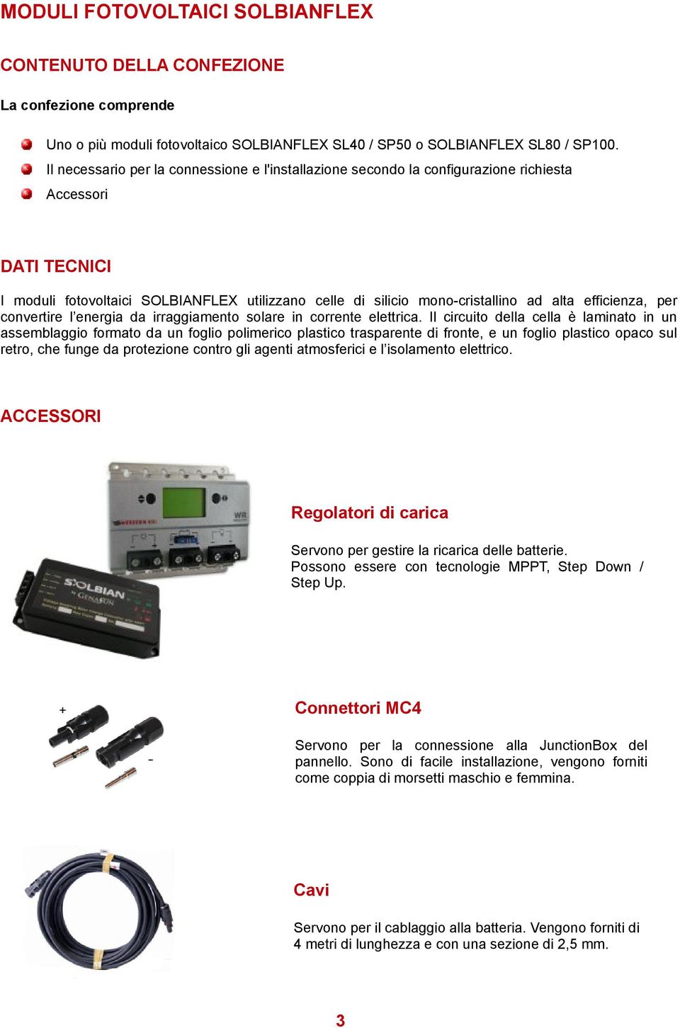 efficienza, per convertire l energia da irraggiamento solare in corrente elettrica.