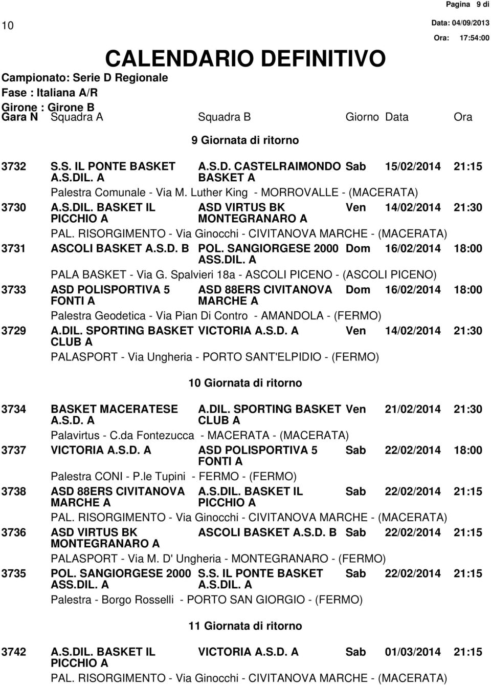 SPORTING BASKET VICTORIA Ven 14/02/2014 21:30 Giornata di ritorno 3734 BASKET MACERATESE A.DIL.