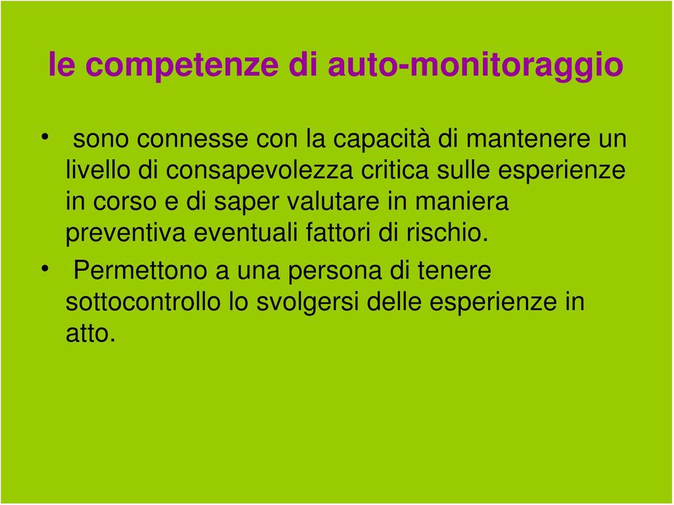 di saper valutare in maniera preventiva eventuali fattori di rischio.