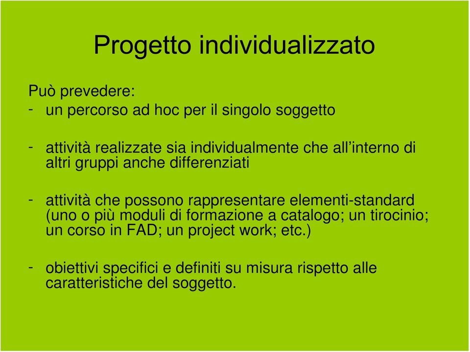 rappresentare elementi-standard (uno o più moduli di formazione a catalogo; un tirocinio; un corso