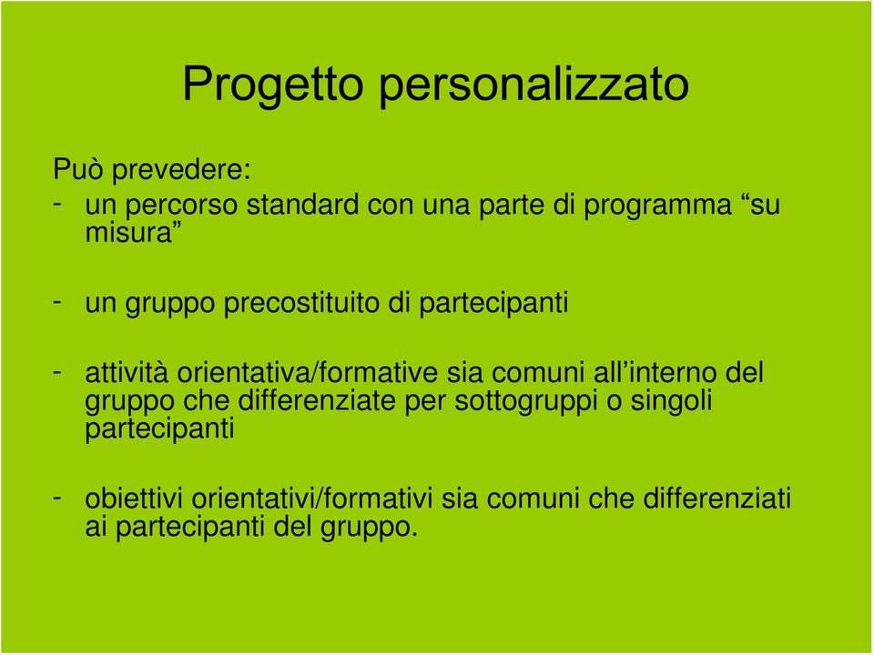 all interno del gruppo che differenziate per sottogruppi o singoli partecipanti -