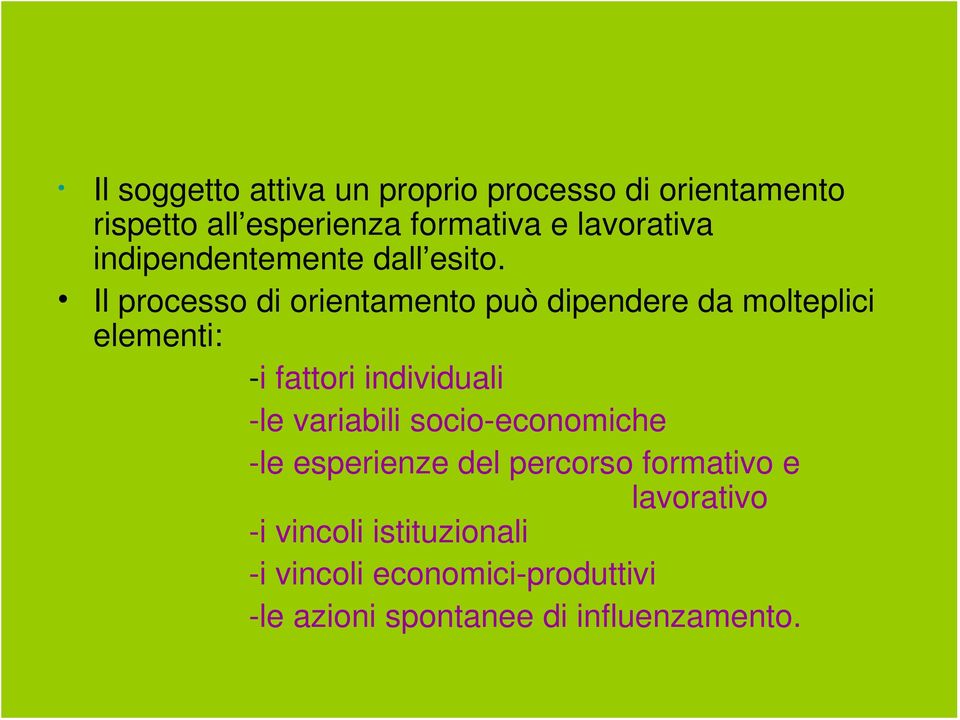 Il processo di orientamento può dipendere da molteplici elementi: -i fattori individuali -le