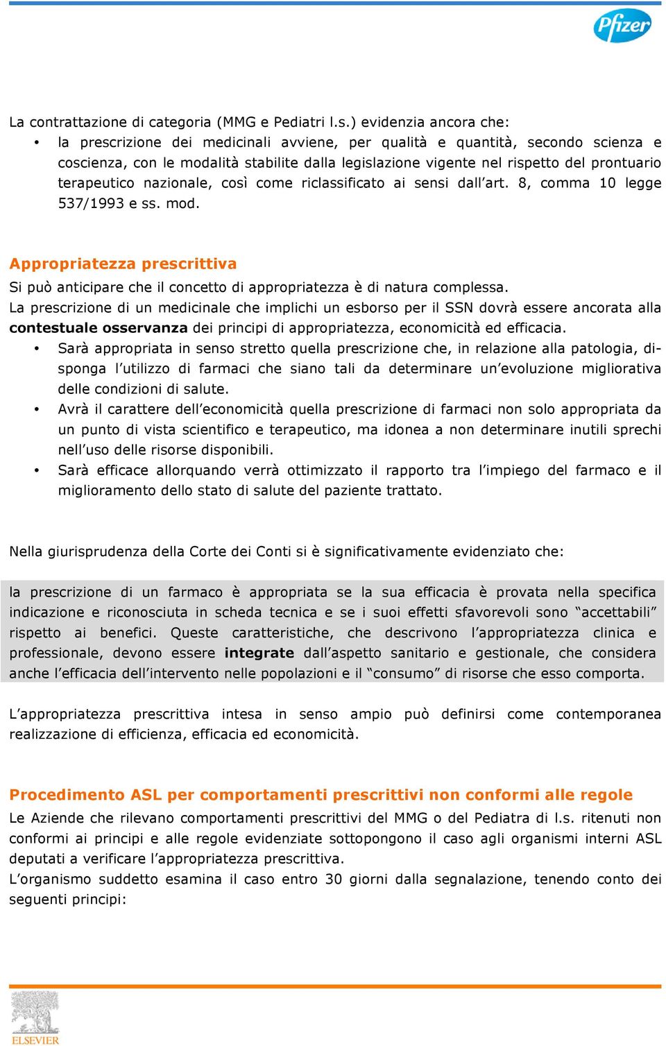 terapeutico nazionale, così come riclassificato ai sensi dall art. 8, comma 10 legge 537/1993 e ss. mod.