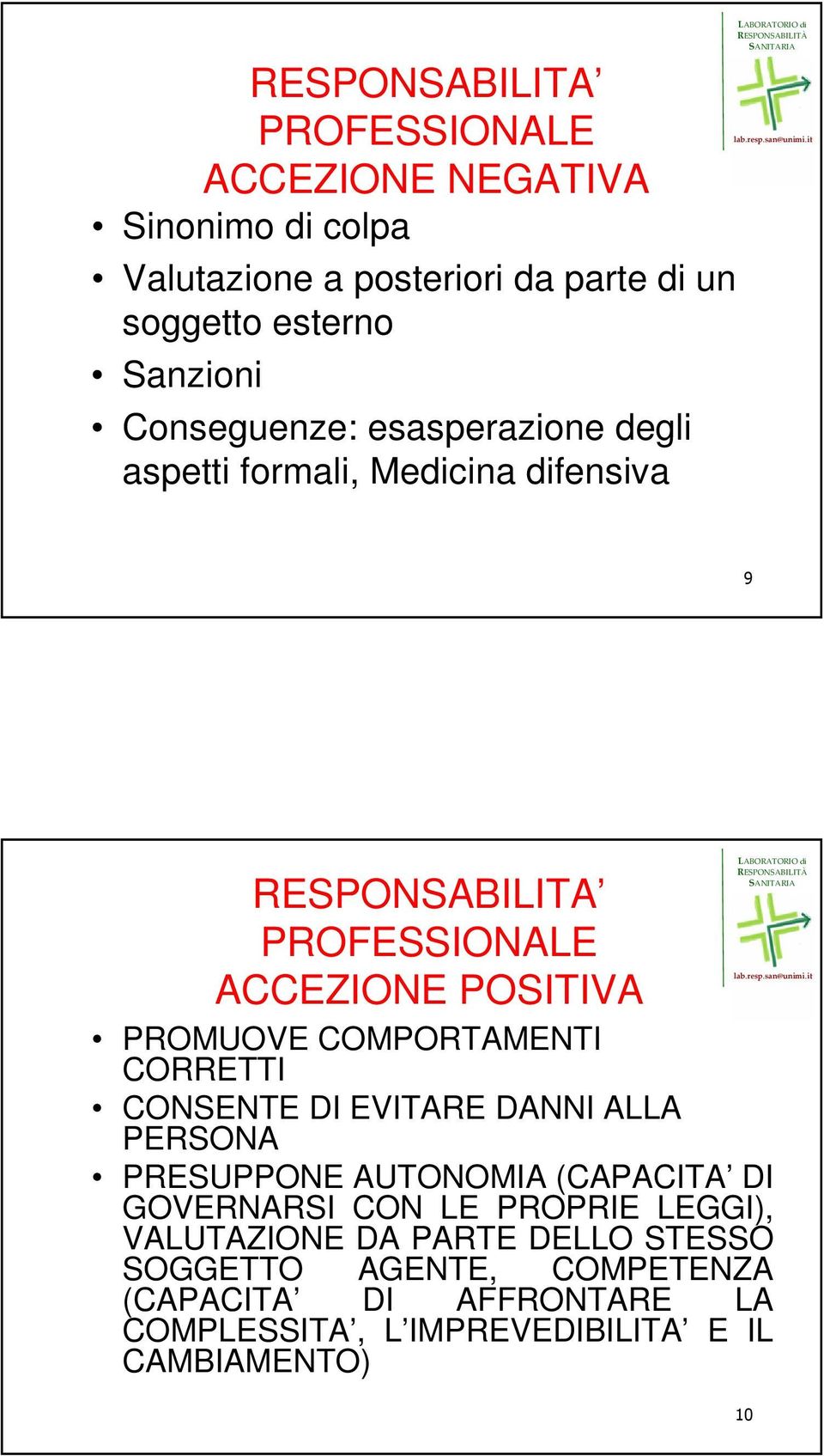 COMPORTAMENTI CORRETTI CONSENTE DI EVITARE DANNI ALLA PERSONA PRESUPPONE AUTONOMIA (CAPACITA DI GOVERNARSI CON LE PROPRIE LEGGI),