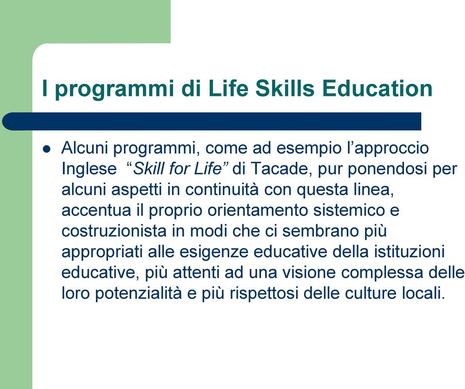 sistemico e costruzionista in modi che ci sembrano più appropriati alle esigenze educative della istituzioni