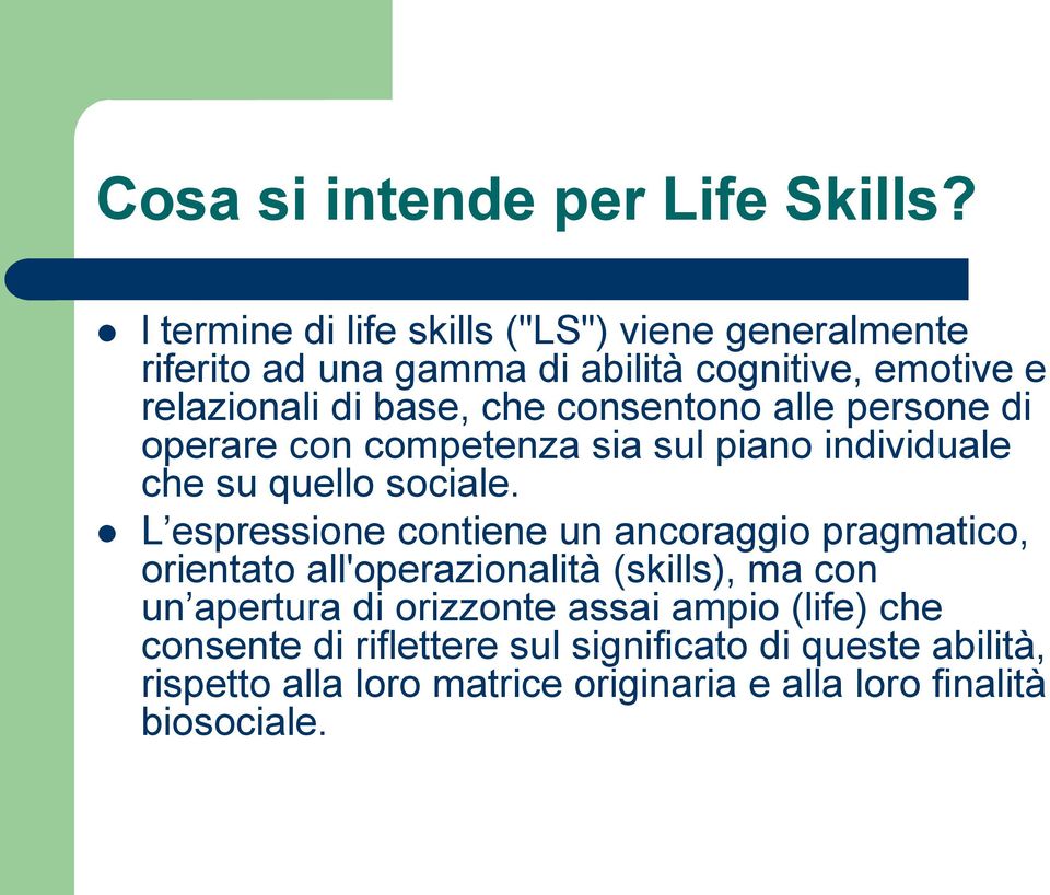 consentono alle persone di operare con competenza sia sul piano individuale che su quello sociale.