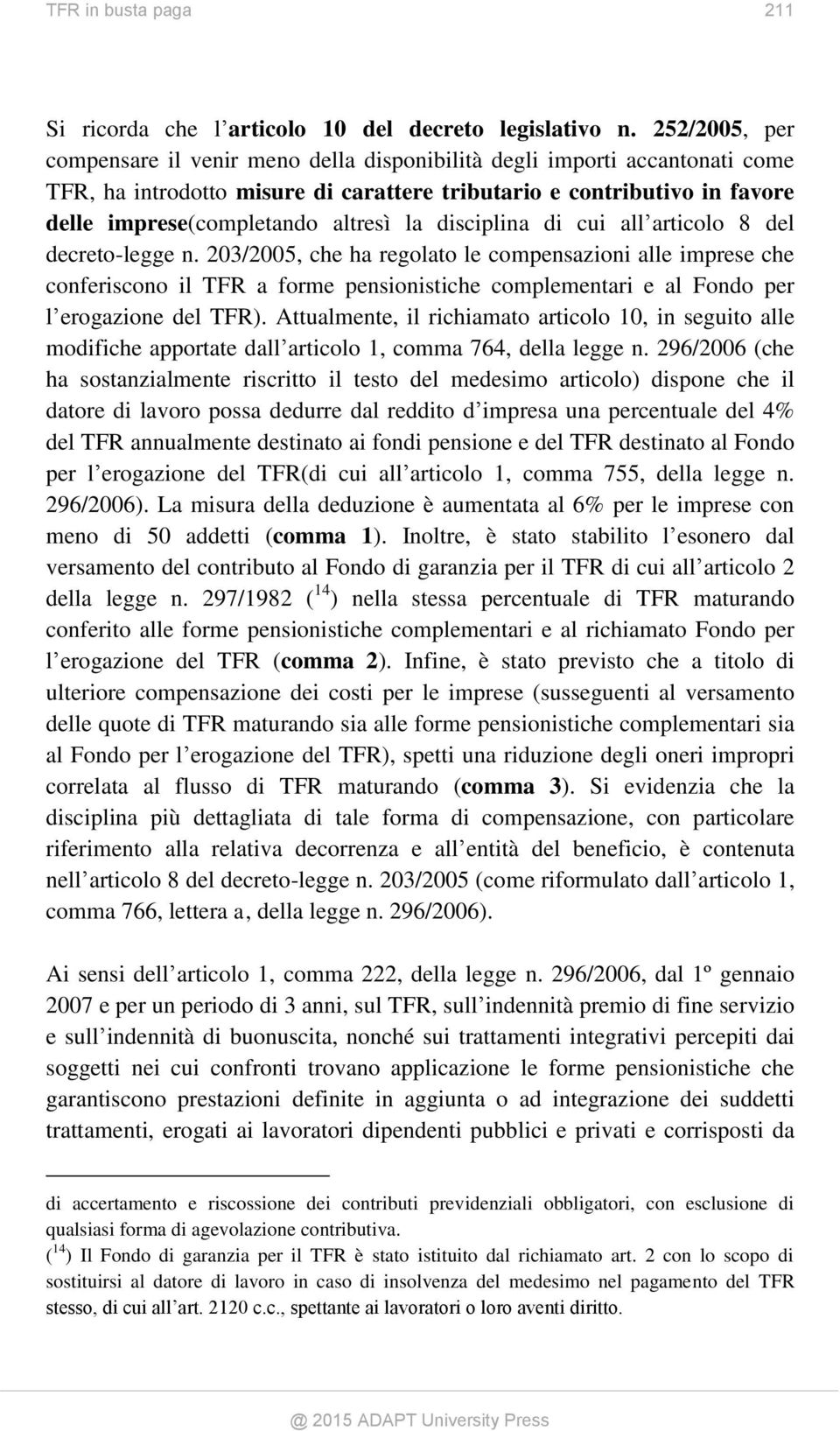 la disciplina di cui all articolo 8 del decreto-legge n.